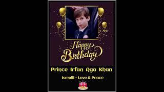 * HAPPY  BIRTHDAY *PRINCE IRFAN AGA KHAN....