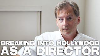 Breaking Into Hollywood As A Director by Thunder Levin