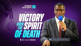 Victory Over The Spirit of Death || Rev. Kojo Wood