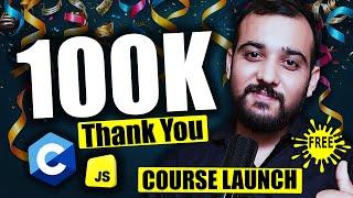 FREE Course Launch on 100k SUBSCRIBERS | JavaScript or C Language