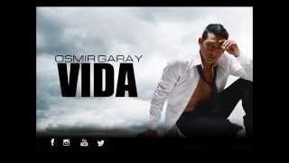 Osmir Garay - Vida (Versión Bachata)