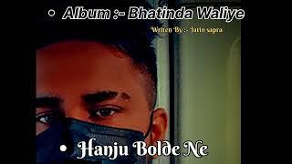 Hanju Bolde Ne। written by Jatin Sapra। Album:- Bhatinda Waliye