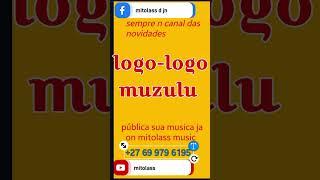 logo-logo muzulu(sempre n canal das novidades/audio by mitolass music