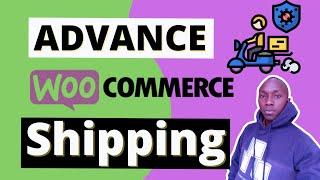 WooCommerce Advanced Shipping Tutorial for WordPress eCommerce Websites