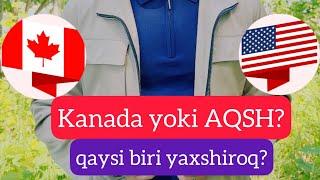 Kanada yoki AQSH? Qaysi davlatga yashash uchun borgan yaxshiroq?