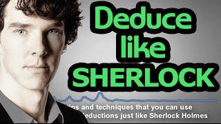 The Science of Deduction - 7 Techniques to Deduce like Sherlock Holmes