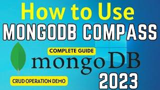 MongoDB Compass Complete Tutorial [2023]| The GUI For MongoDB | MongoDB Compass Crash Course