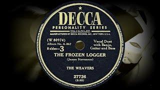 THE FROZEN LOGGER - THE WEAVERS (1951)