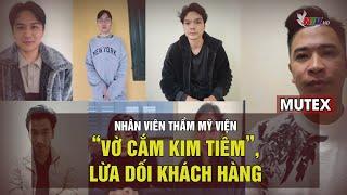 Nhân viên thẩm mỹ viện “vờ cắm kim tiêm”, lừa dối khách hàng | MUTEX