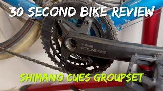 30 Second Bike Review - Shimano Cues Groupset