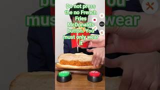 Do not press the no French Fries McDonald's button. You must only wear it @oishiisato