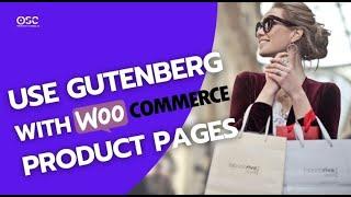 How To Design Awesome Product Pages With Gutenberg In WooCommerce