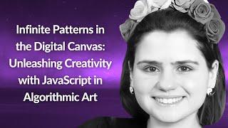 Infinite Patterns in the Digital Canvas | Francisca Beatriz Medina Concha | Conf42 JS 2024