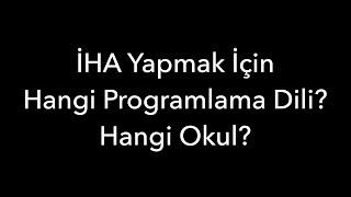 Hocam İHA Yapmak İçin Hangi Programlama Dili?