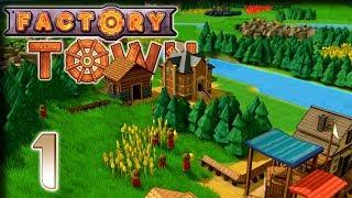 Humble Beginnings! – Factory Town Gameplay – Let's Play Part 1