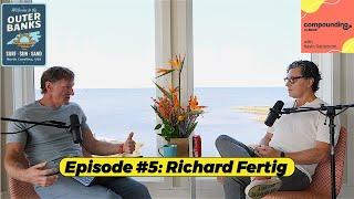 #5: Richard Fertig - Do Cool Stuff with Cool People