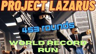 Roblox Project Lazarus: World Record 453 Rounds (Full Run)