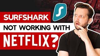 Surfshark Not Working With Netflix? [How To Fix & Troubleshooting Tips]