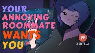 [REUPLOAD] Your Annoying Roommate WANTS You [F4M] [ASMR Roleplay] [ASMR RP] [Wholesome ASMR]