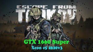 Escape From Tarkov GTX 1660 Super Xeon e5 2620v3