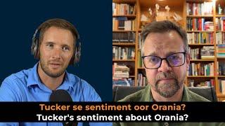 Wat is Tucker se sentiment oor Orania?