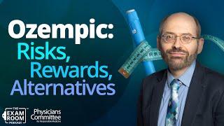 Ozempic: Alternatives, Side Effects, and Benefits | Dr. Michael Greger | The Exam Room Podcast