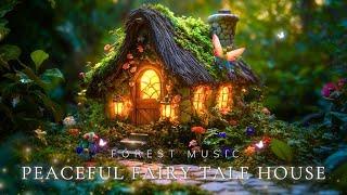 Relax in Beautiful Fairytale House | Magical Forest Music - Sleep, Healing, Meditation