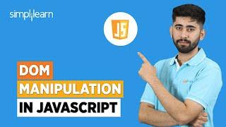 DOM Manipulation in Javascript | What is DOM Manipulation? | Javascript for Beginners | Simplilearn