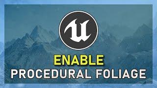 How To Enable Procedural Foliage in Unreal Engine 5