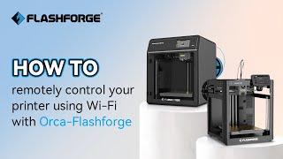 How to remotely control your printer using Wi-Fi with Orca-Flashforge