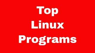 Top Linux Programs to Know  - Learning Linux