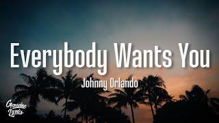 Johnny Orlando - Everybody Wants You (Lyrics)