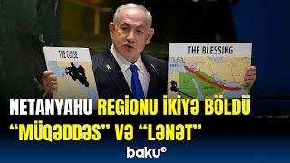 Netanyahu xəritəsində kimləri qaraladı?  | Bölgədəki yeni dəhliz reallığı