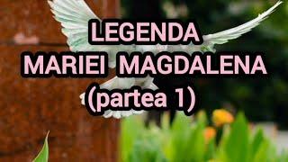 Legenda Mariei Magdalena (partea 1)