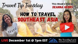 How To Travel Southeast Asia w/ Deanna Troy Travels | Travel Tip Tuesday