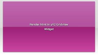 Render html in yii2 Gridview Widget