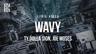 Ty Dolla $ign feat. Joe Moses - Wavy | Lyrics