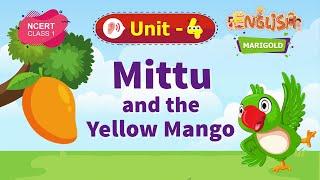 Mittu and the Yellow Mango - Marigold Unit 4 - NCERT Class 1 [Listen]