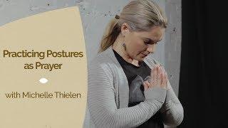 Practicing Postures as Prayer with Michelle Thielen