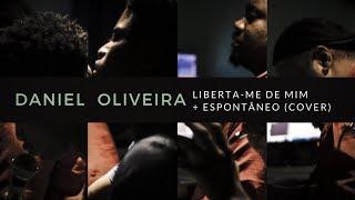 Daniel Oliveira - Liberta-me de Mim + Espontâneo (Cover)