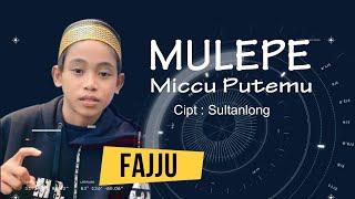 MULEPE MICCU PUTEMU ~ fajju | Cipt : Sultanlong