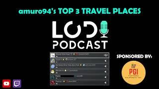  amuro94's TOP 3 TRAVEL PLACES (FROM THE LODI PODCAST: EPISODE 1)