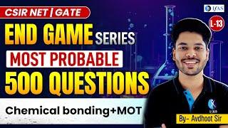 Chemical Bonding + MOT | Most Probable 500 Questions | End Game Series | CSIR  NET | L13 | IFAS