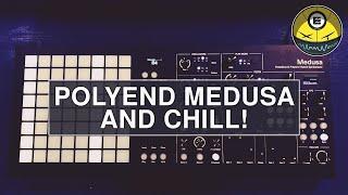 Medusa and Chill! [Sound Design | Making Patches]