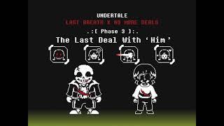 Undertale Last Breath × No More Deals Phase3（Unoffical） Original By Redrum320