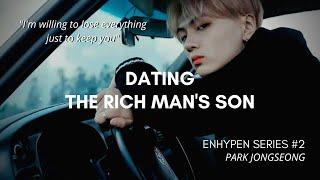 [ENHYPEN SERIES #2] Dating the Rich Man's Son | Park Jongseong | FANFIC