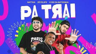 Zé Felipe, Nattan, O Rei Da Batidinha - PaTrai (Videoclipe Oficial)