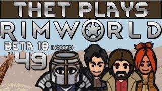 Thet Plays Rimworld Part 49: Transparent Roofs [Beta 18] [Modded]