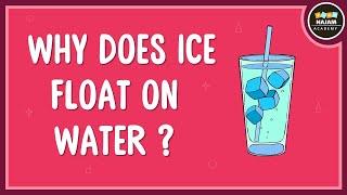 Why does ice float on water?