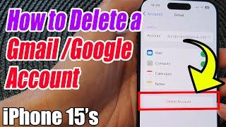 iPhone 15/15 Pro Max: How to Delete Gmail/Google Account